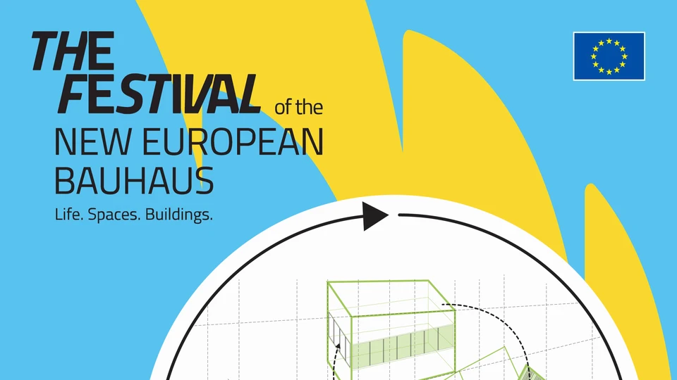 The Festival of the New European Bauhaus - Life, Spaces, Buildings.
